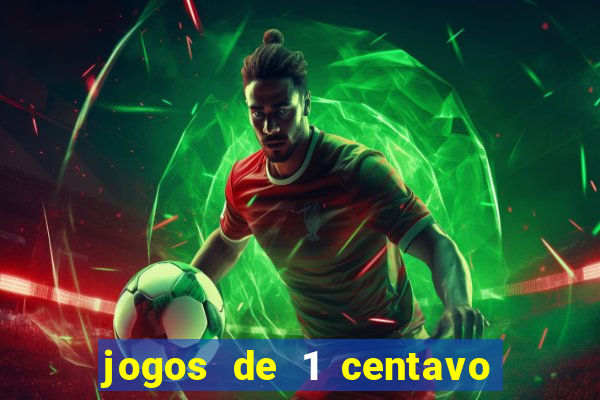 jogos de 1 centavo vai de bet