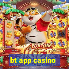 bt app casino