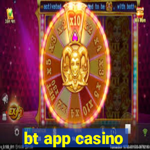 bt app casino