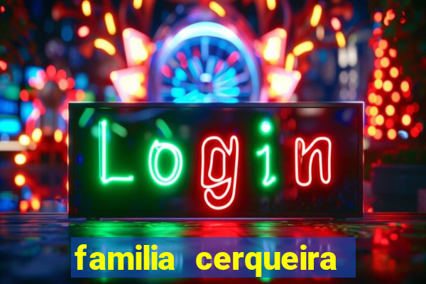 familia cerqueira na bahia