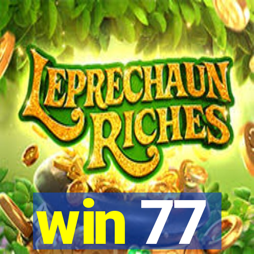 win 77