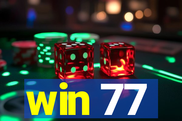 win 77