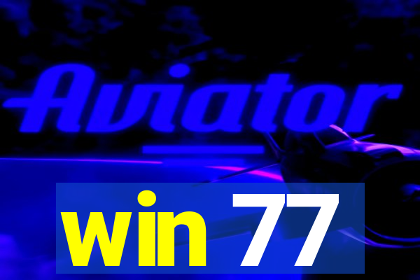 win 77