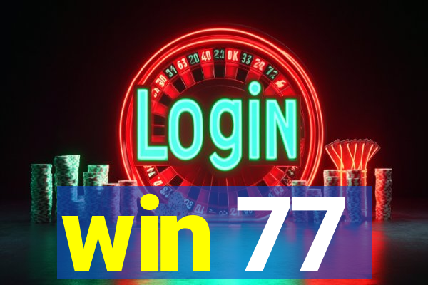 win 77