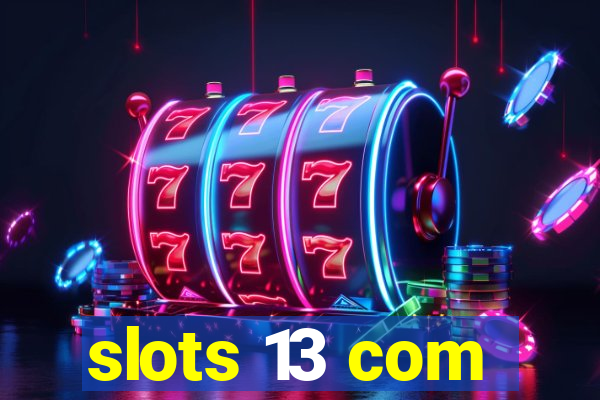 slots 13 com