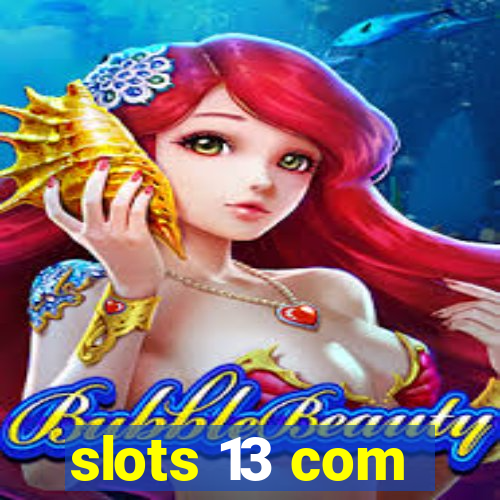 slots 13 com