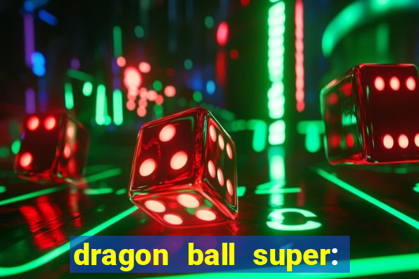 dragon ball super: super hero filme completo dublado google drive