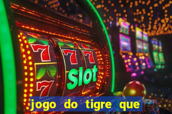 jogo do tigre que da bonus