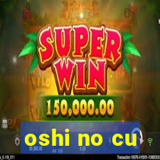 oshi no cu