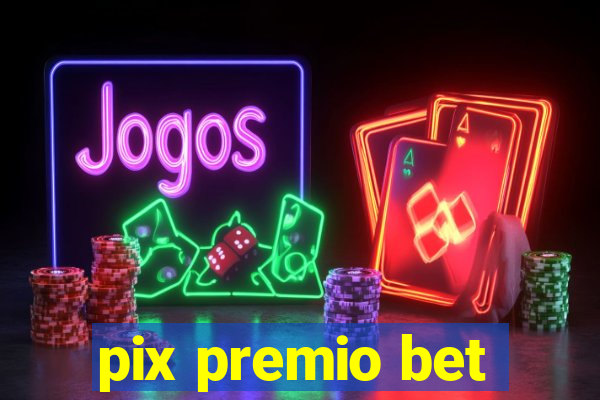 pix premio bet