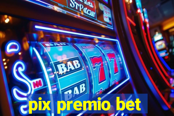 pix premio bet