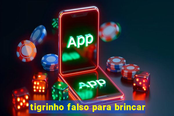 tigrinho falso para brincar