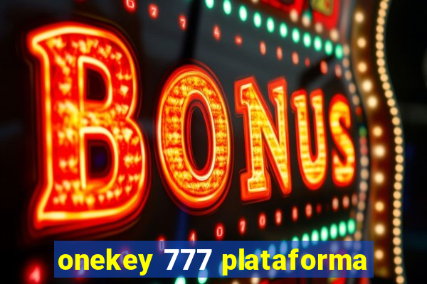 onekey 777 plataforma