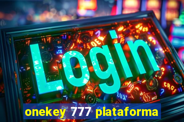 onekey 777 plataforma