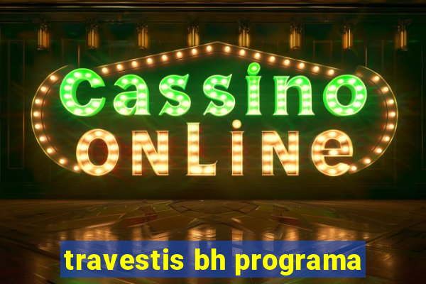 travestis bh programa