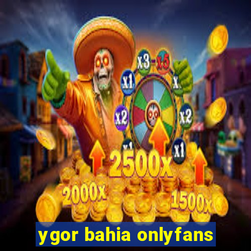 ygor bahia onlyfans