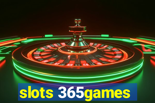 slots 365games