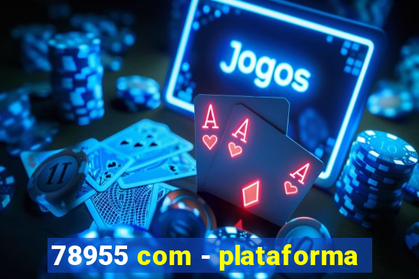 78955 com - plataforma