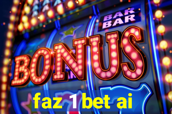 faz 1 bet ai