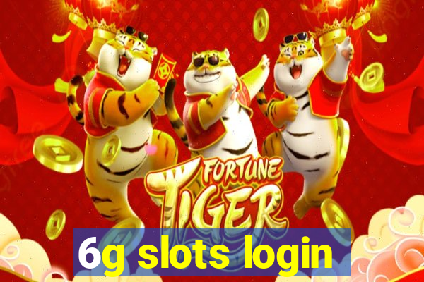 6g slots login