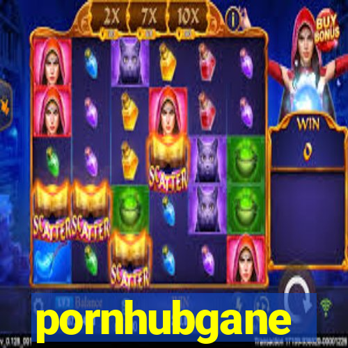 pornhubgane