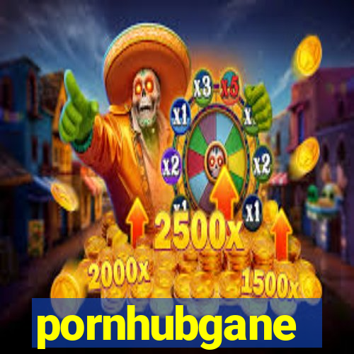 pornhubgane