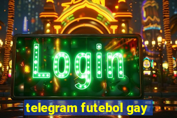 telegram futebol gay