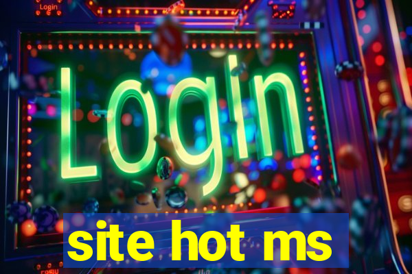 site hot ms