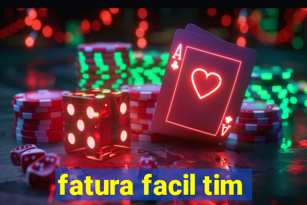 fatura facil tim