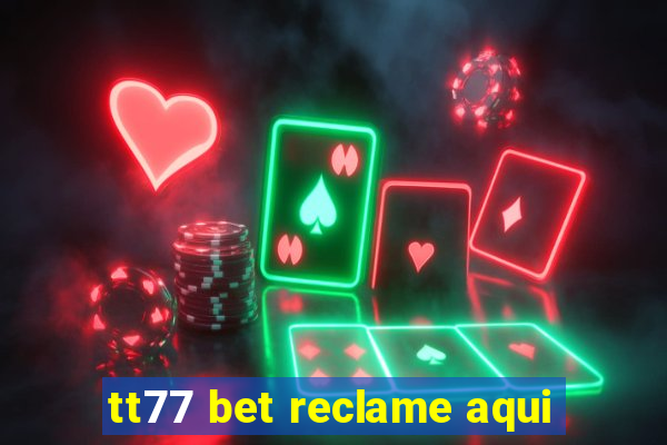 tt77 bet reclame aqui