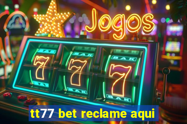 tt77 bet reclame aqui