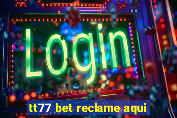 tt77 bet reclame aqui