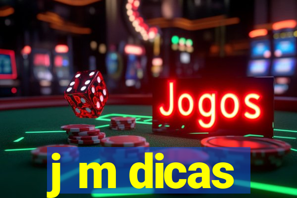 j m dicas