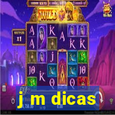 j m dicas