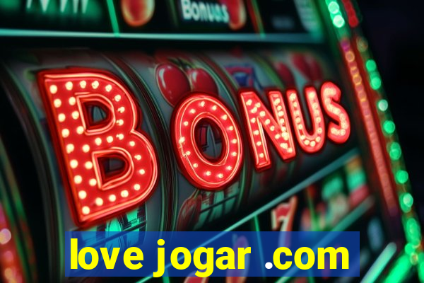 love jogar .com