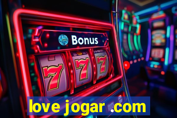 love jogar .com