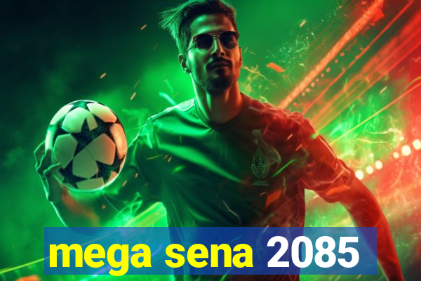 mega sena 2085