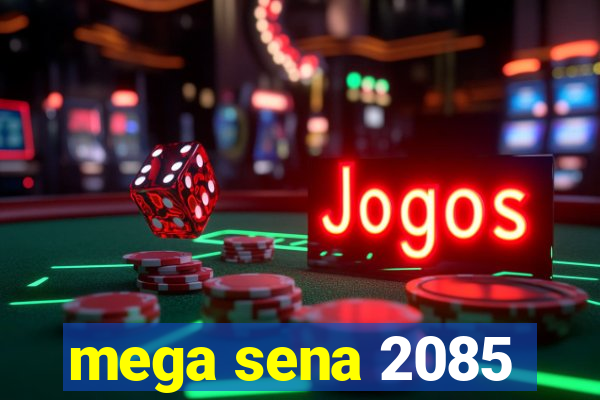 mega sena 2085