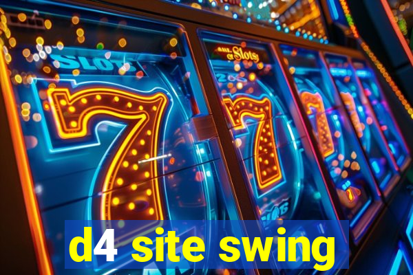 d4 site swing