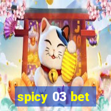 spicy 03 bet