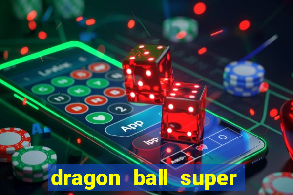 dragon ball super dublado online