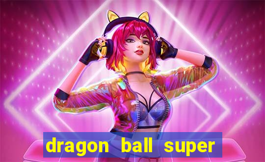 dragon ball super dublado online