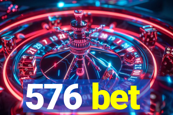 576 bet