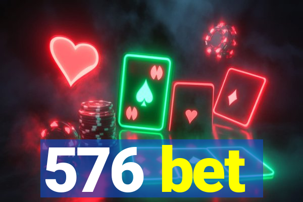 576 bet