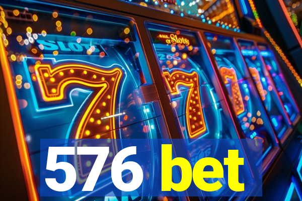 576 bet