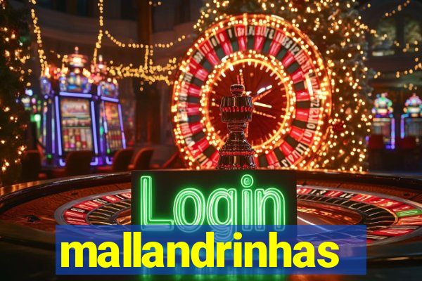 mallandrinhas