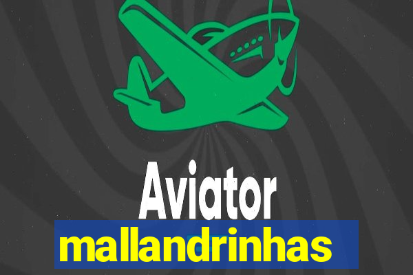mallandrinhas