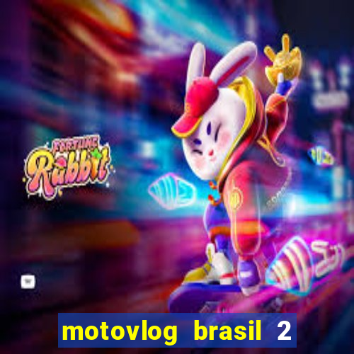 motovlog brasil 2 dinheiro infinito