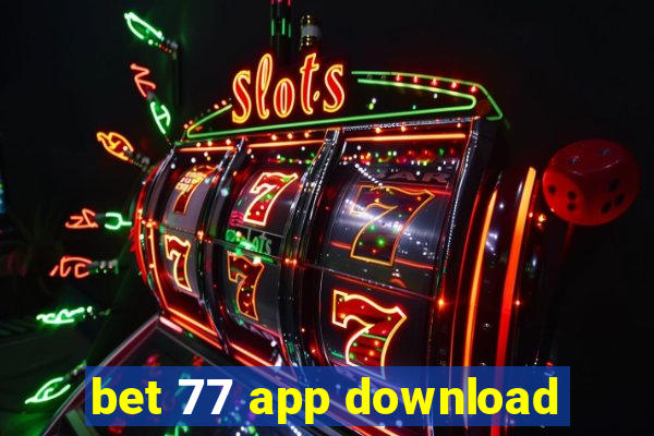 bet 77 app download