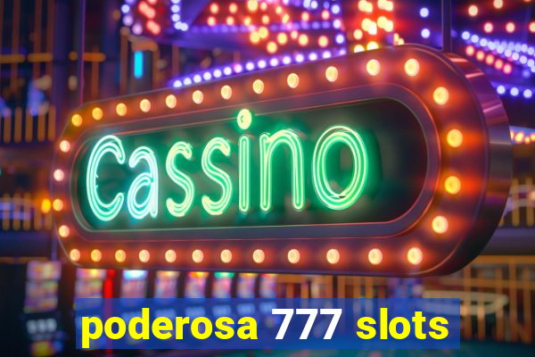 poderosa 777 slots
